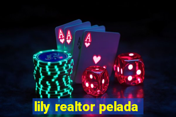 lily realtor pelada